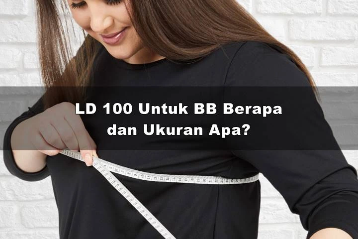 Lingkar Dada (LD) 100 untuk Berat Badan (BB) Berapa & Ukuran Apa?