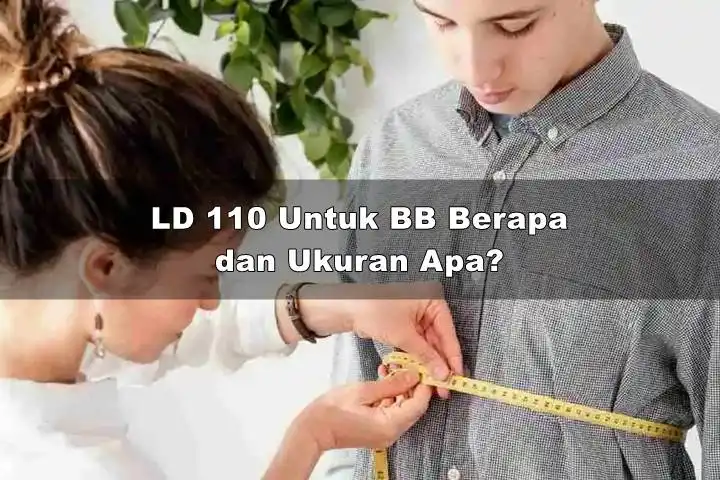 LD 110 Untuk BB Berapa dan Ukuran Apa