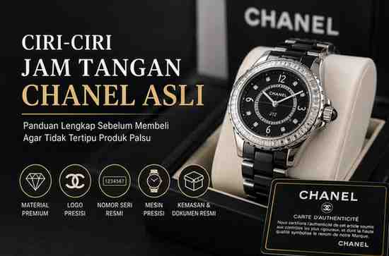Ciri-Ciri Jam Tangan Chanel Asli dan Palsu