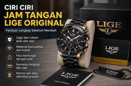 Ciri Ciri Jam Tangan LIGE Original